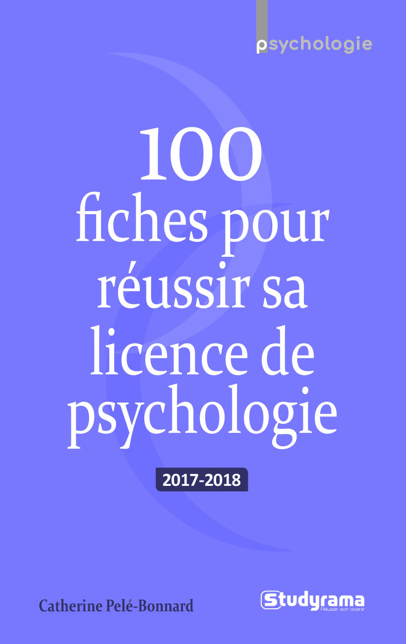 100 fiches pour réussir sa licence de psychologie 2017-2018