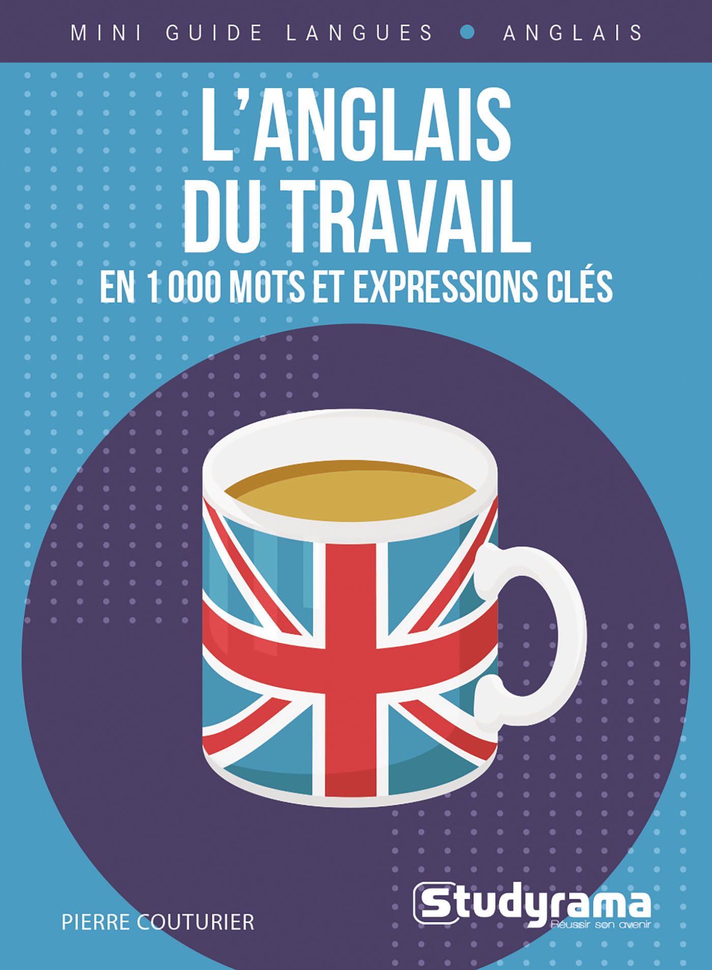 L'anglais du travail en 1000 mots et expressions clés