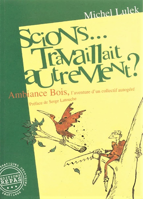 Scions travaillait autrement - Ambiance bois, l'aventure d'un collectif autogéré