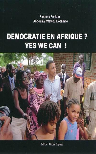 Démocratie en Afrique ? Yes We can !