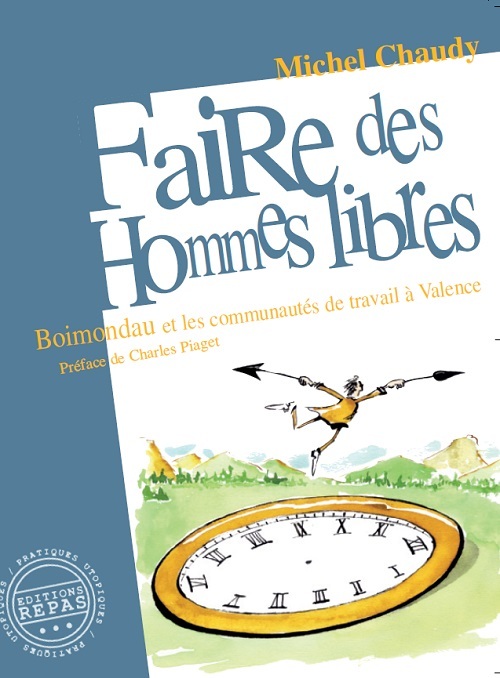 Faire des hommes libres - Boimondau et les communautés de travail à Valence, 1941-1982