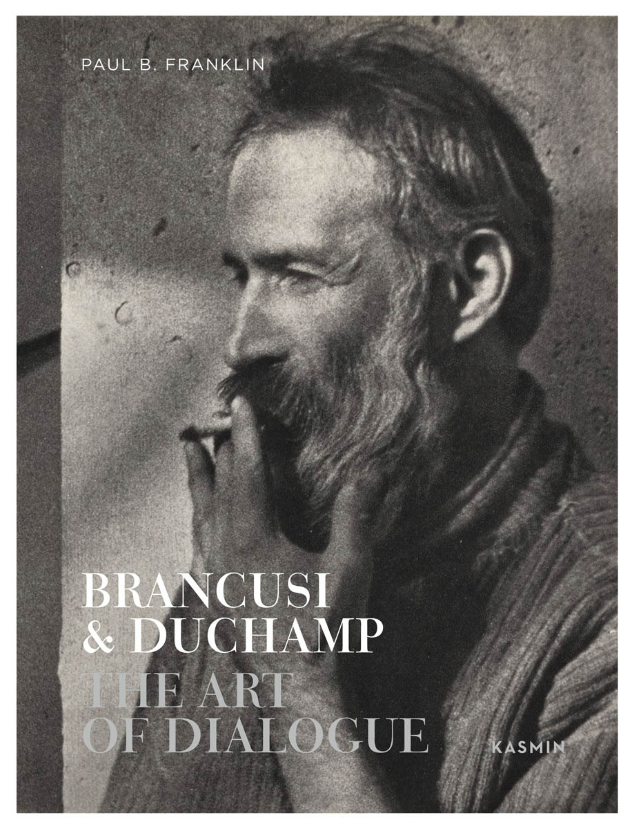 Brancusi & Duchamp: The Art of Dialogue /anglais