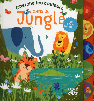 Cherche les couleurs dans la jungle Mon livre à flaps et pop-up