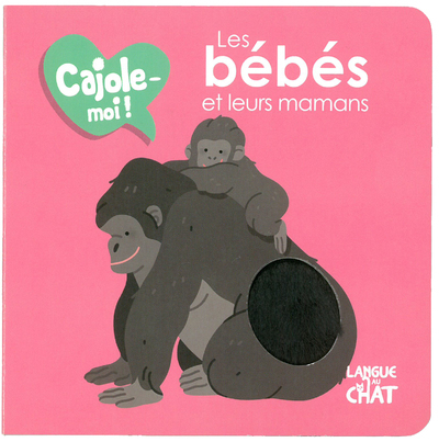 Les bébés et leurs mamans - Cajole-moi !