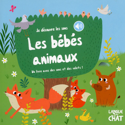 Je découvre les sons Les bébés animaux - Un livre avec des sons et des volets !