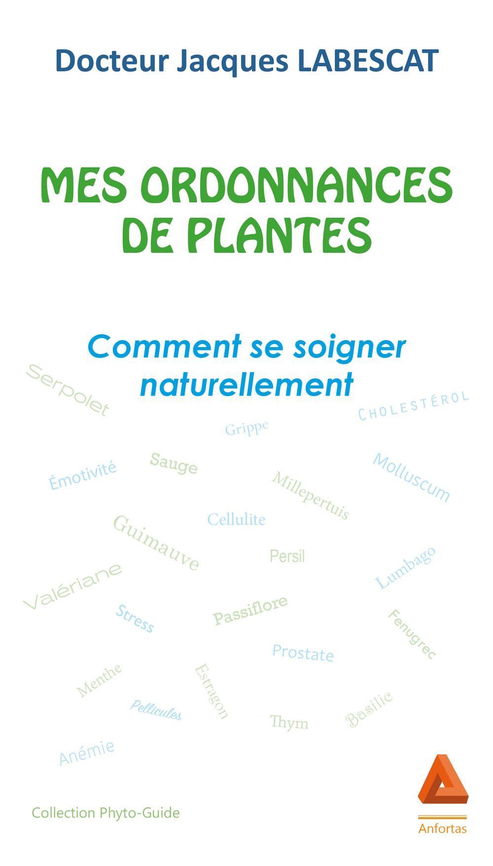 Mes Ordonnances De Plantes - Comment Se Soigner Naturellement