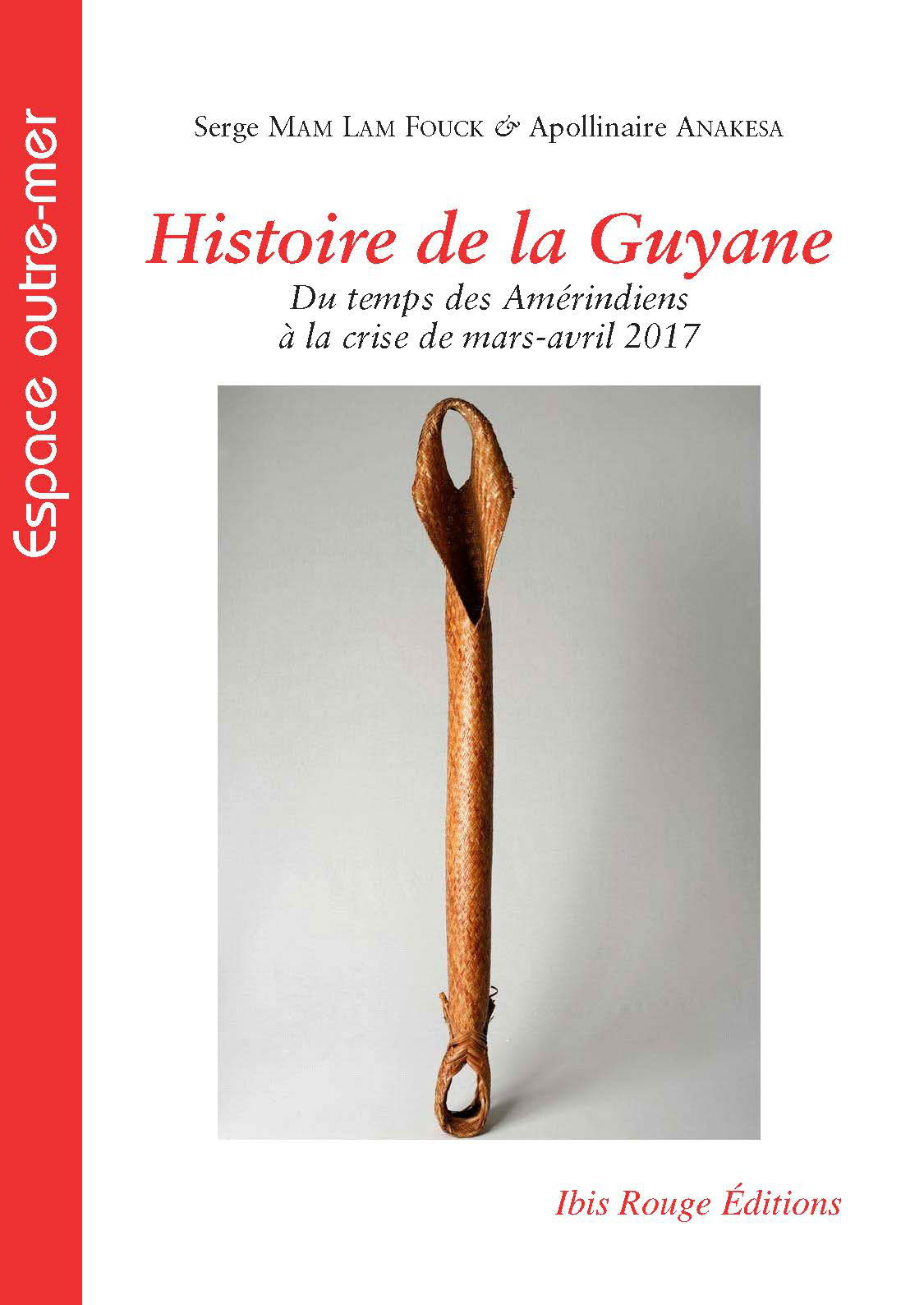 Histoire de la Guyane - du temps des Amérindiens à la crise de mars-avril 2017