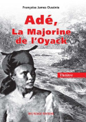 Adé, la majorine de l'Oyack - théâtre
