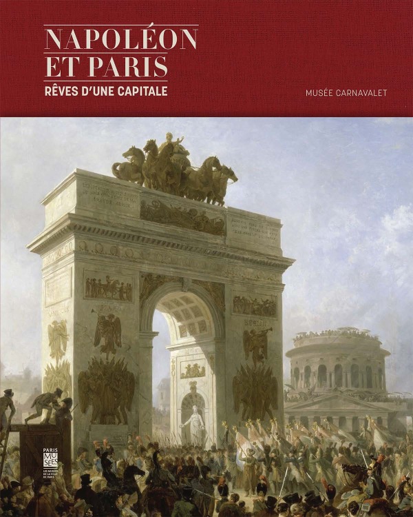 NAPOLEON ET PARIS,REVES D'UNE CAPITALE