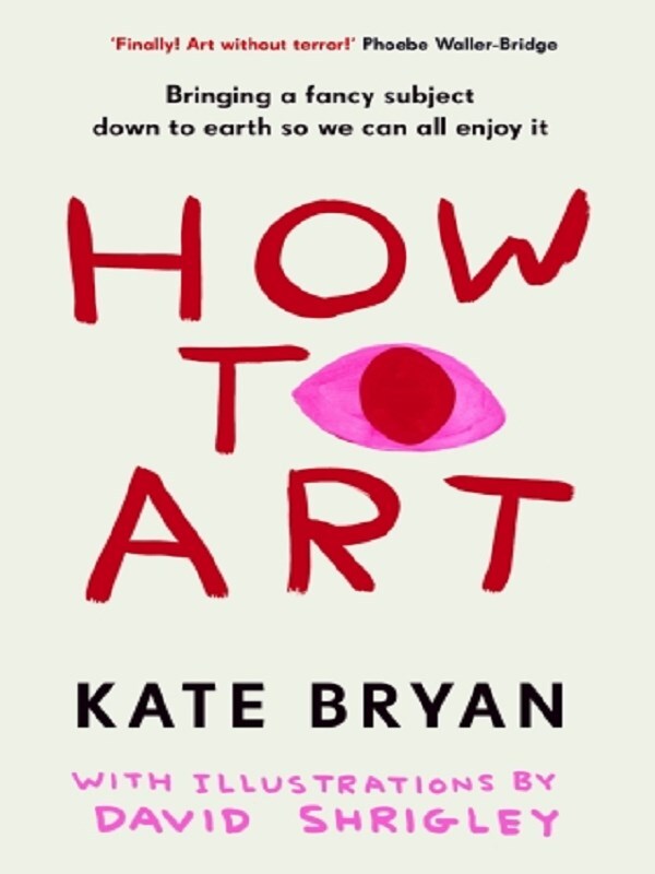 Kate Bryan How To Art /anglais