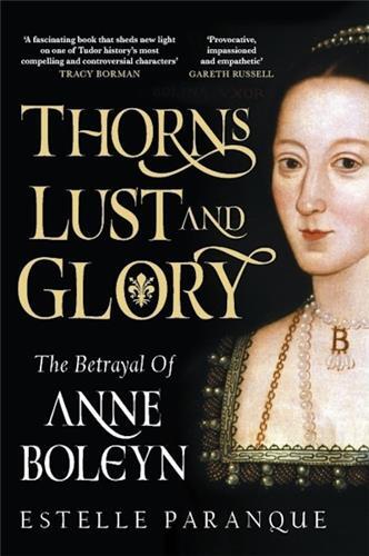 Thorns, Lust and Glory : The betrayal of Anne Boleyn /anglais