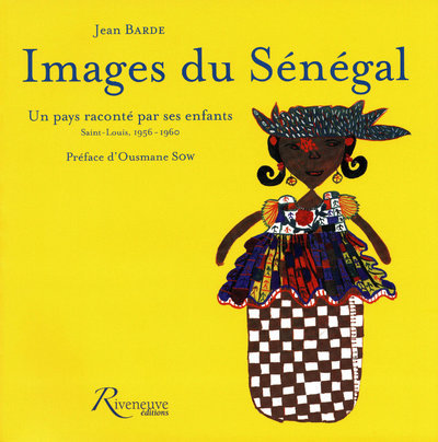 Images du Séngal - Un pays raconte par ses enfants saint-Louis 1956-1960