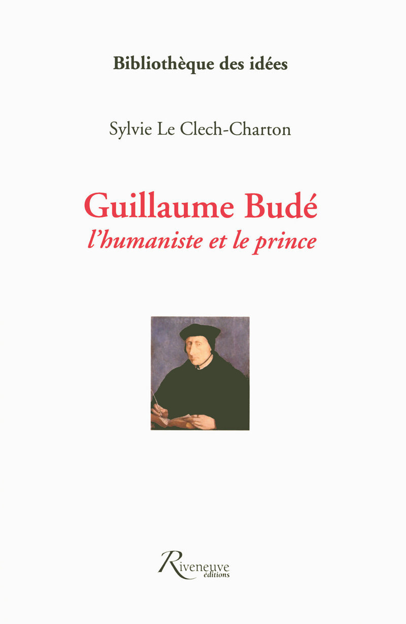 Guillaume bude, l'humaniste et le prince