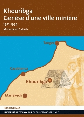 Khouribga, genèse d'une ville minière 1921-1994