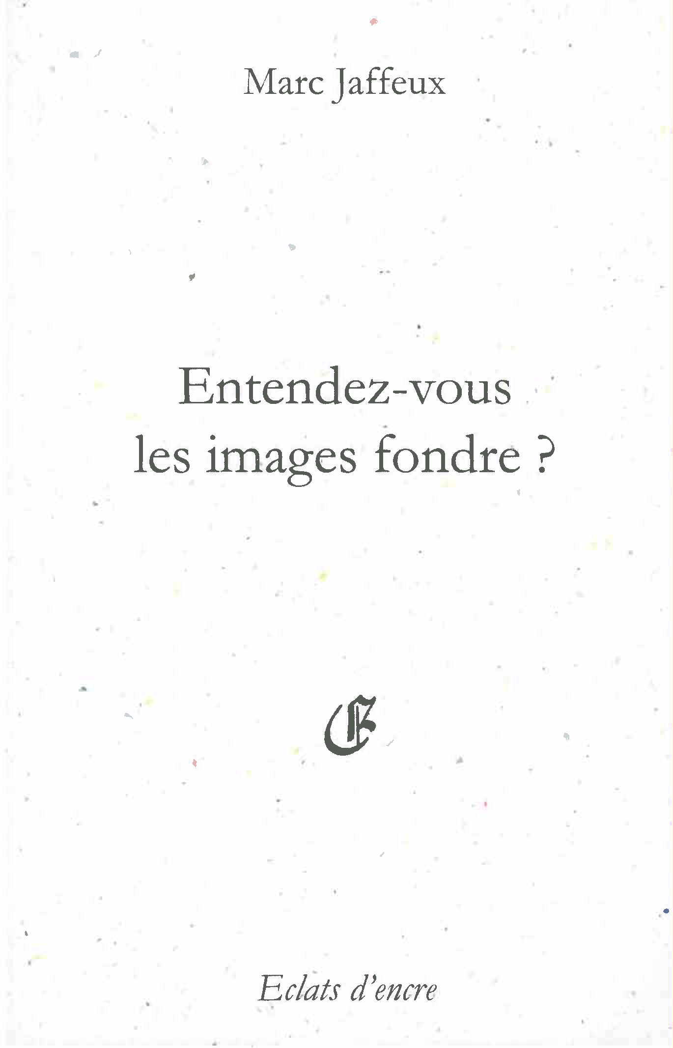 ENTENDEZ VOUS LES IMAGES FONDRE