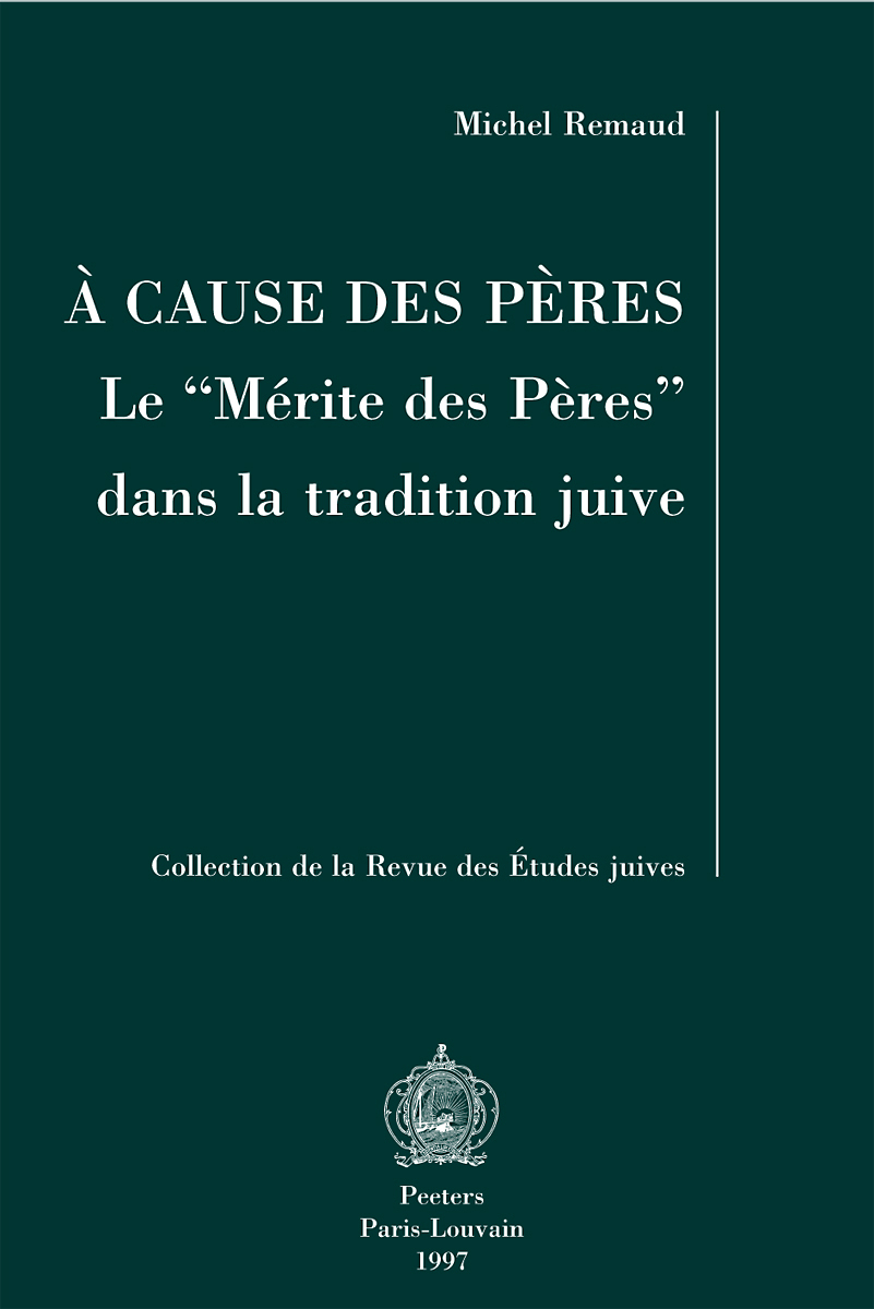 A CAUSE DES PERES LE MERITE DES PERES DANS LA TRADITION JUIVE