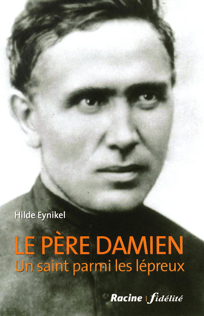 Le Père Damien - Un saint parmi les lépreux