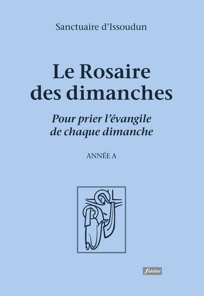 Le rosaire des dimanches - Pour prier l'Evangile de chaque dimanche