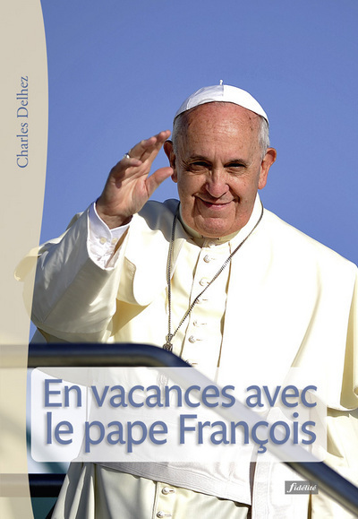 En vacances avec le Pape François