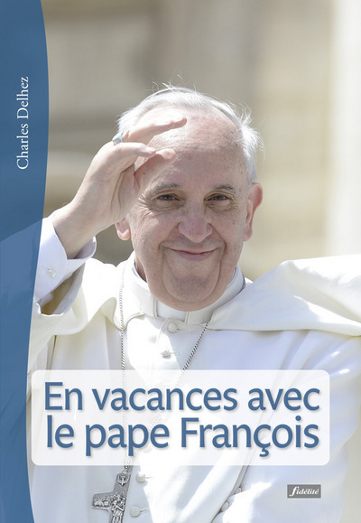 En vacances avec le Pape François