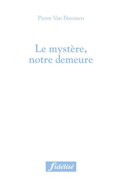 Le mystère, notre demeure