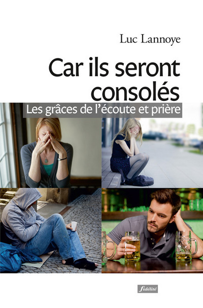 Car ils seront consolés - Les grâces de l'écoute et prière