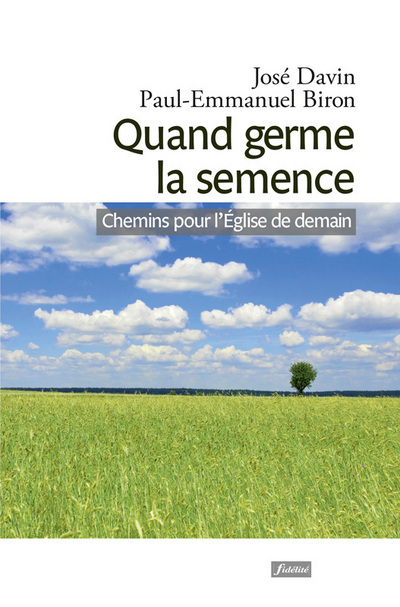 Quand germe la semence - Chemins pour l'Eglise de demain