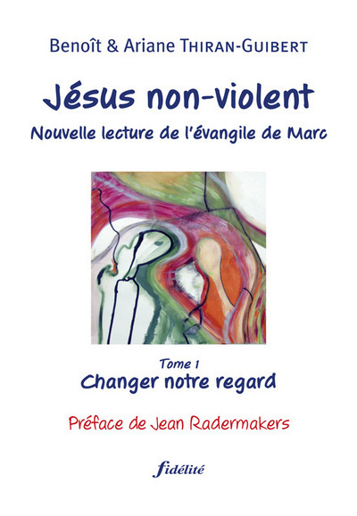 Jésus non-violent - tome 1 Changer notre regard