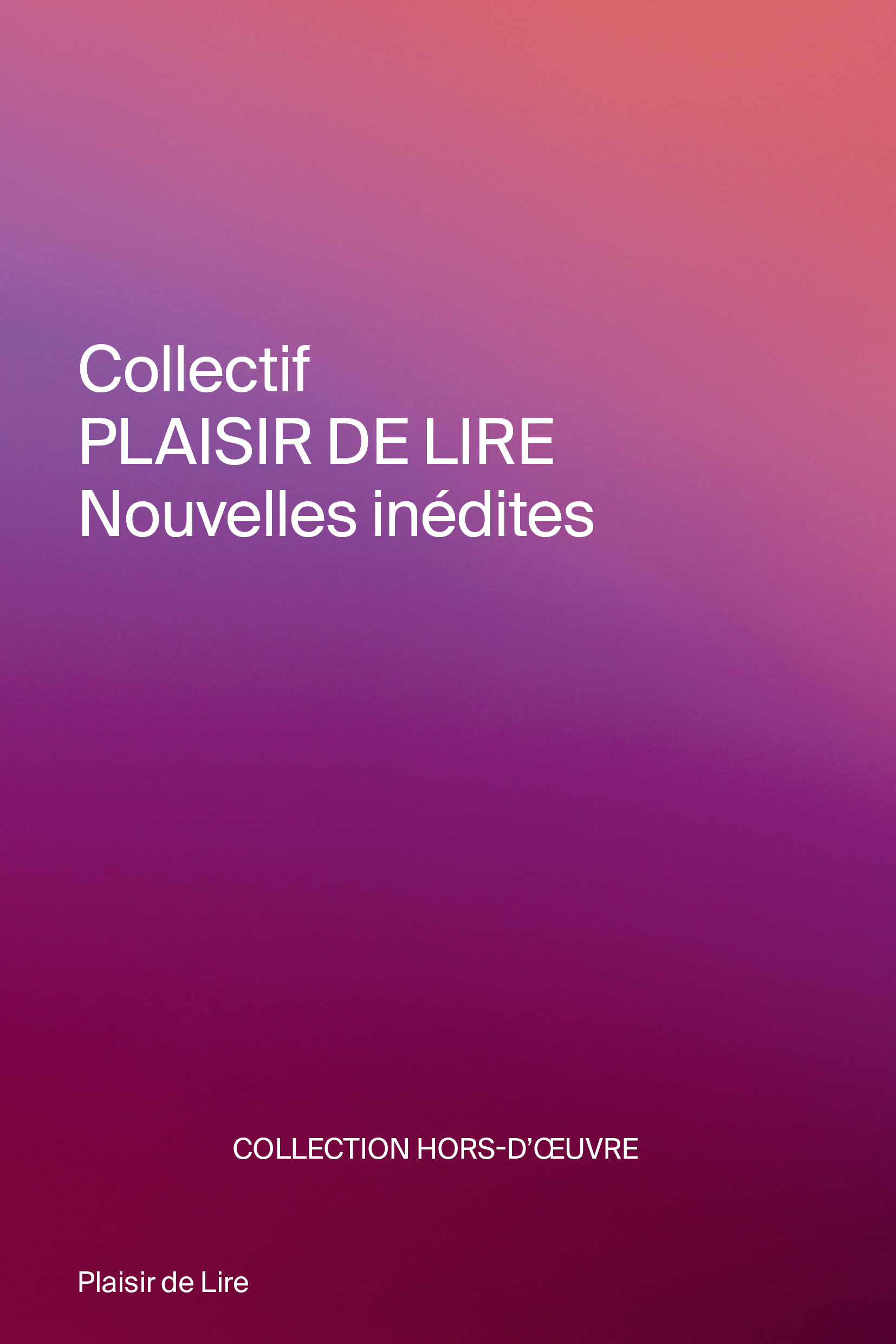 PLAISIR DE LIRE : NOUVELLES INÉDITES
