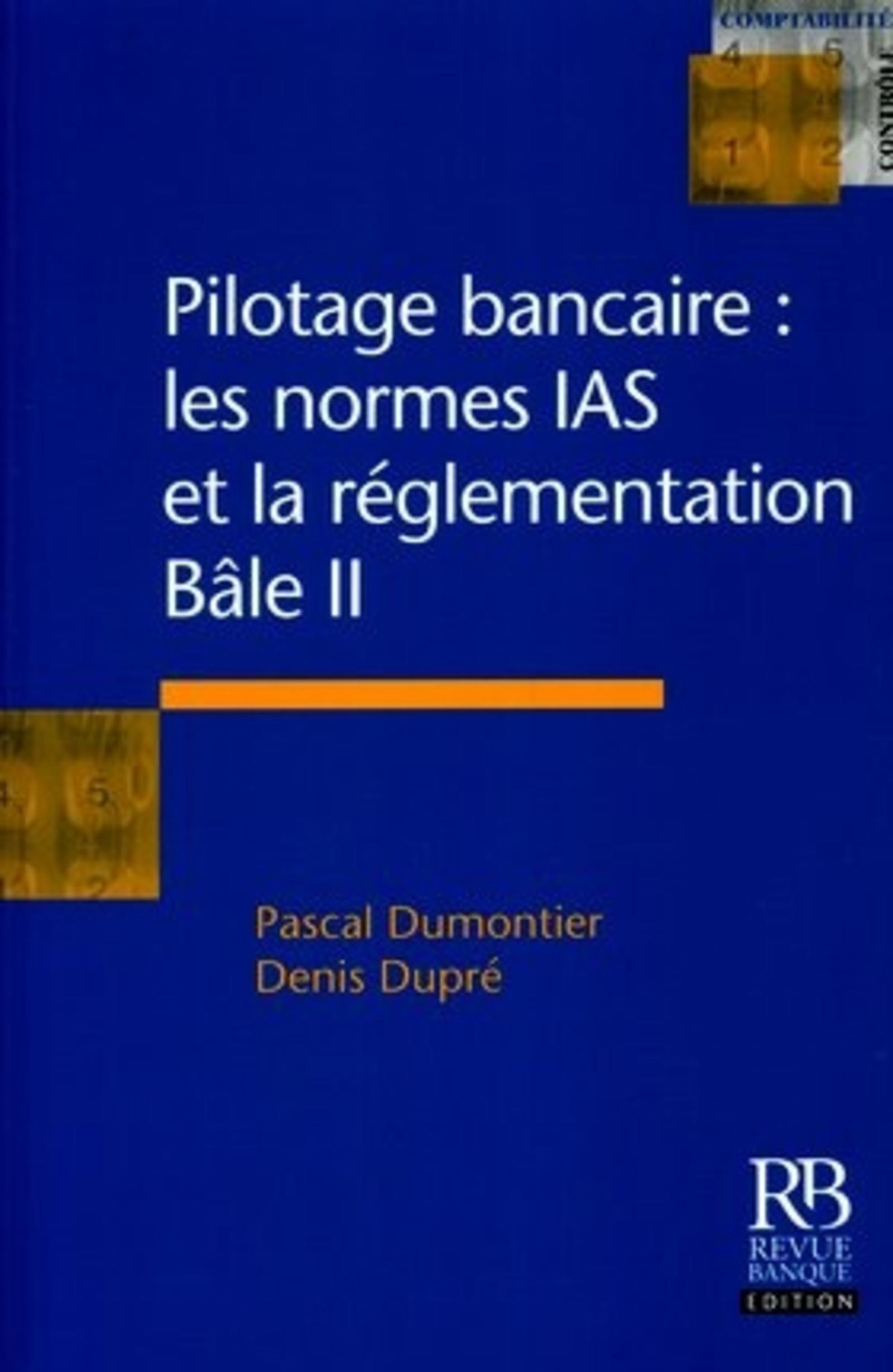 PILOTAGE BANCAIRE:LES NORMES IAS ET LA REGLEMENTATION BALE II