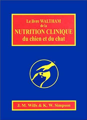 LE LIVRE WALTHAM DE LA NUTRITION CLINIQUE DU CHIEN ET DU CHAT