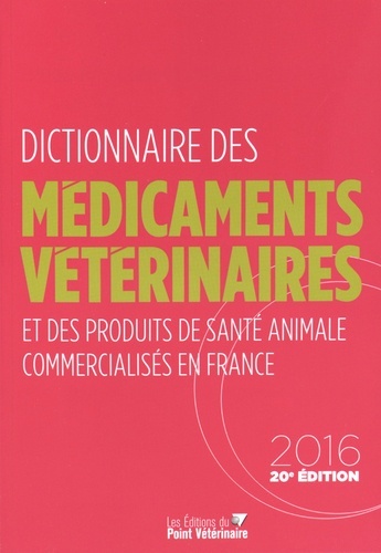 DICTIONNAIRE DES MEDICAMENTS VETERINAIRES 2016