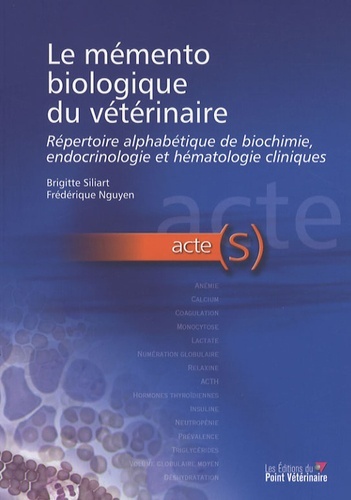 MEMENTO BIOLOGIQUE DU VETERINAIRE REPERTOIRE ALPHABETHIQUE DE BIOCHIMIE ENDOCRIN