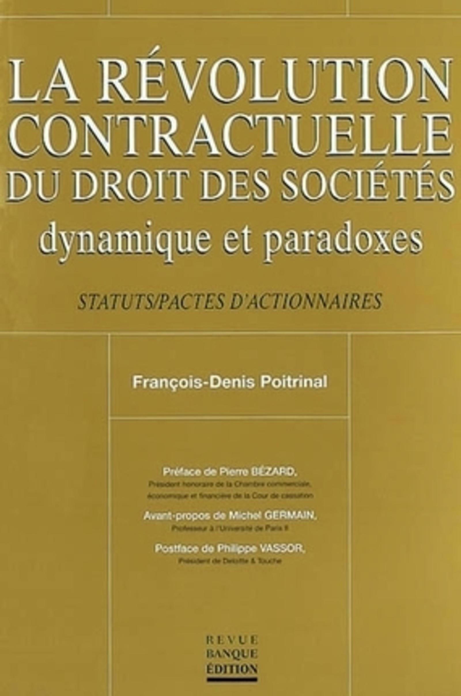 REVOLUTION CONTRACTUELLE DU DROIT DES SOCIETES. DYNAMIQUES ET PARADOXES