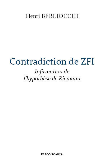 CONTRADICTION DE ZFI - INFIRMATION DE L'HYPOTHESE DE RIEMANN