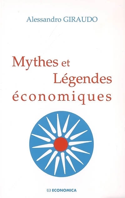 MYTHES ET LEGENDES ECONOMIQUES