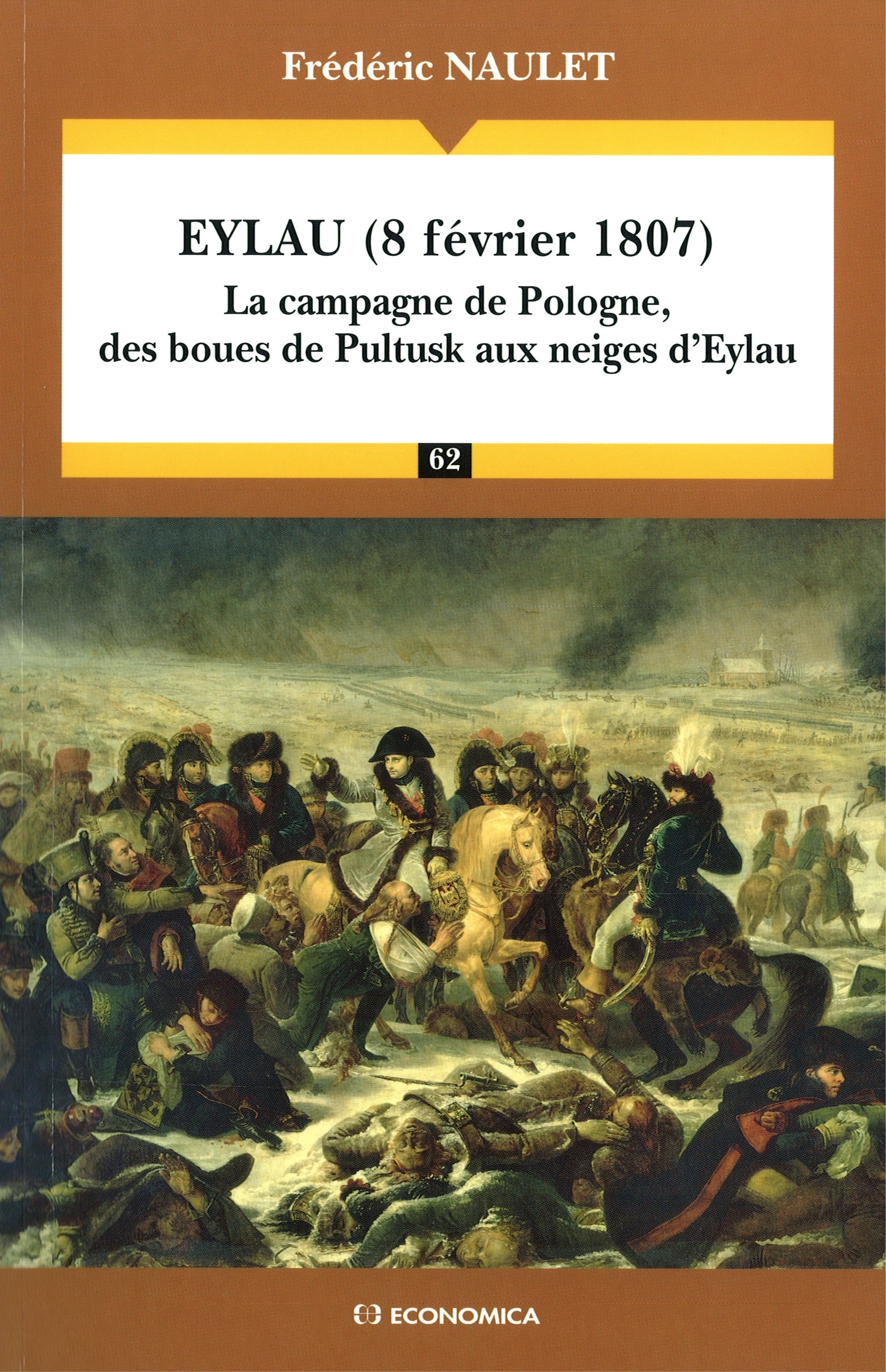 EYLAU, 8 FEVRIER 1807 - LA CAMPAGNE DE POLOGNE, DES BOUES DE PULTUSK AUX NEIGES D'EYLAU
