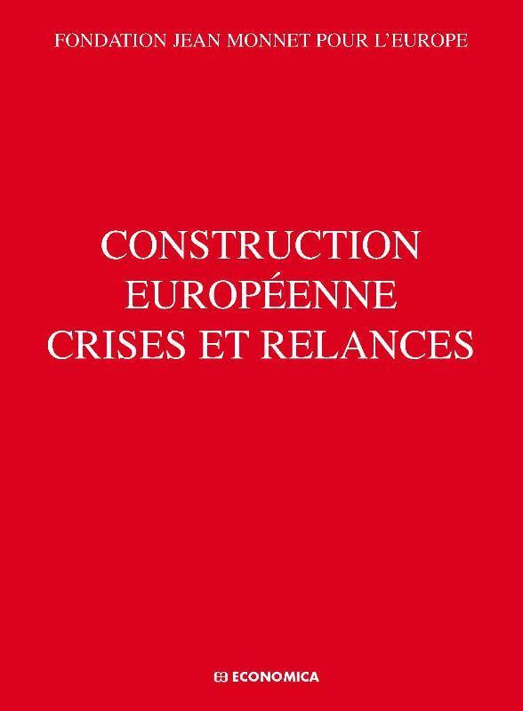 CONSTRUCTION EUROPEENNE - CRISES ET RELANCES