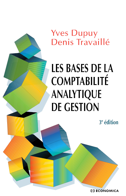 BASES DE LA COMPTABILITE ANALYTIQUE DE GESTION, 3E ED. (LES)