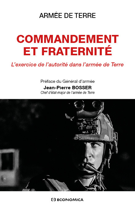 COMMANDEMENT ET FRATERNITE - L'EXERCICE DE L'AUTORITE DANS L'ARMEE DE TERRE