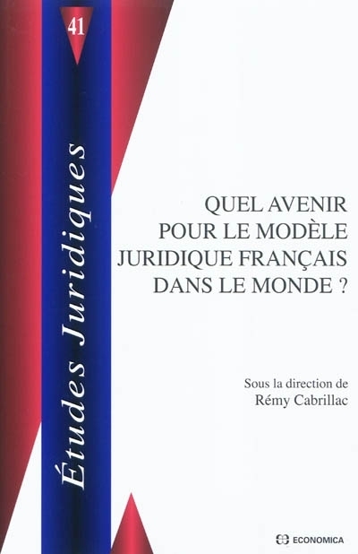 QUEL AVENIR POUR LE MODELE JURIDIQUE FRANCAIS