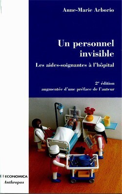 PERSONNEL INVISIBLE, 2E ED. - LES AIDES-SOIGNANTES A L'HOPITAL (UN)