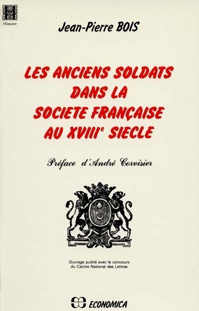 ANCIENS SOLDATS DANS LA SOCIETE FRANCAISE AU XVIIIE SIECLE (LES)