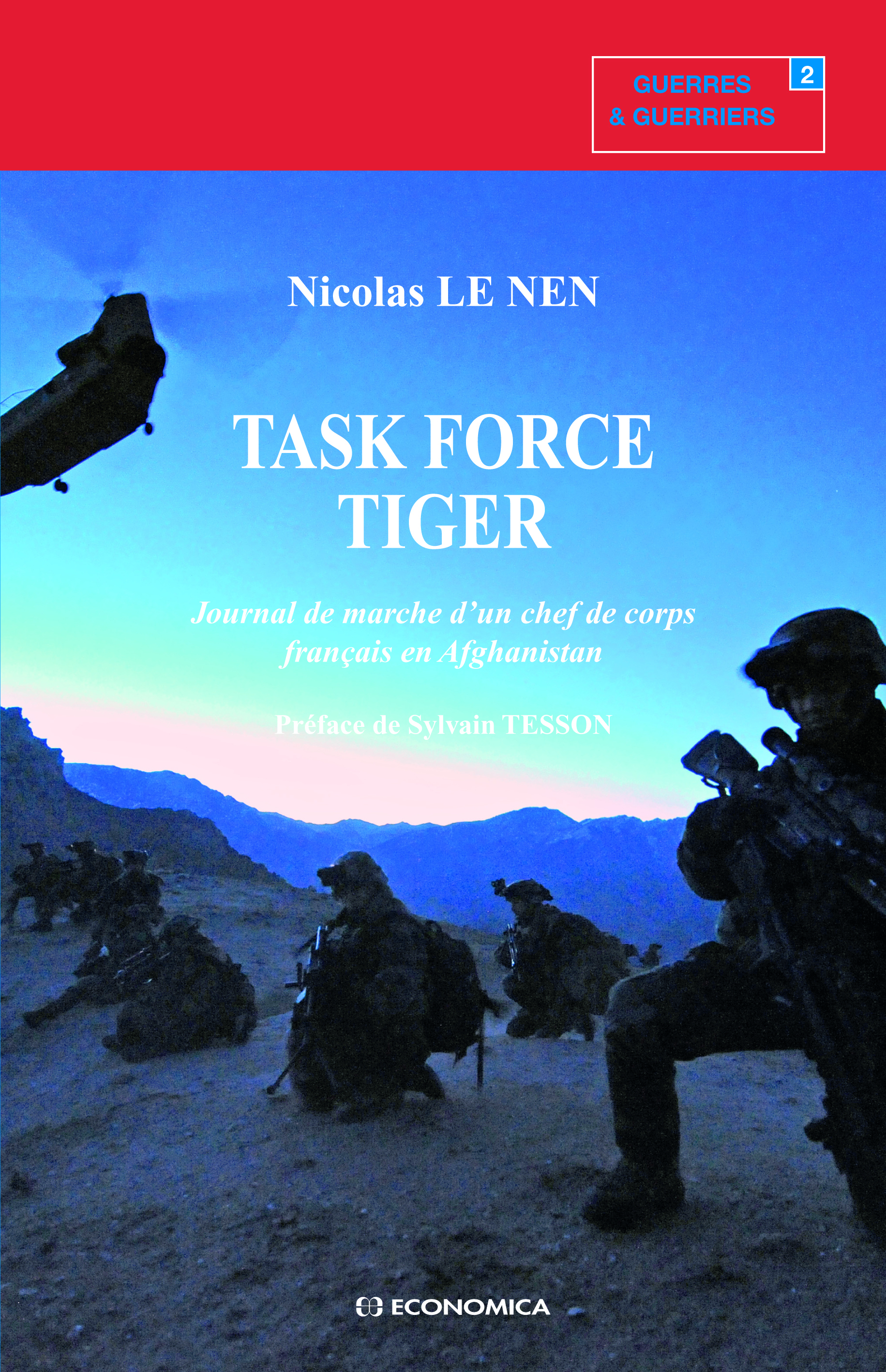 TASK FORCE TIGER - JOURNAL DE MARCHE D'UN CHEF DE CORPS FRANCAIS EN AFGHANISTAN