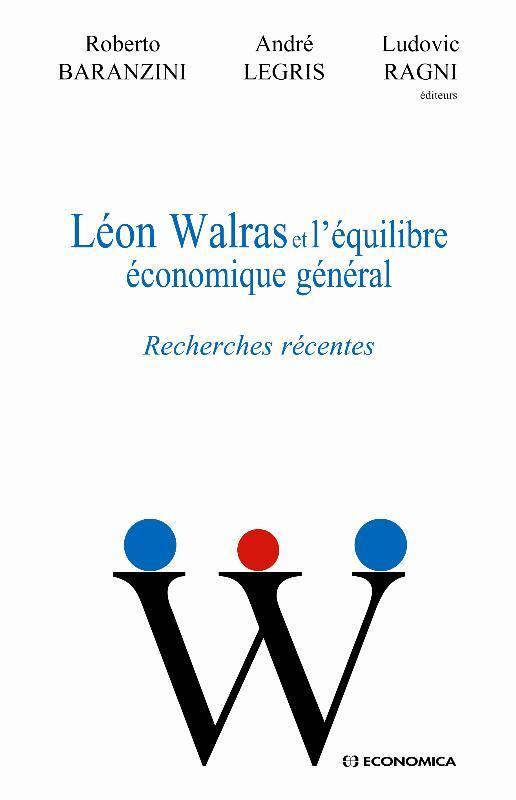 LEON WALRAS ET L'EQUILIBRE ECONOMIQUE GENERAL