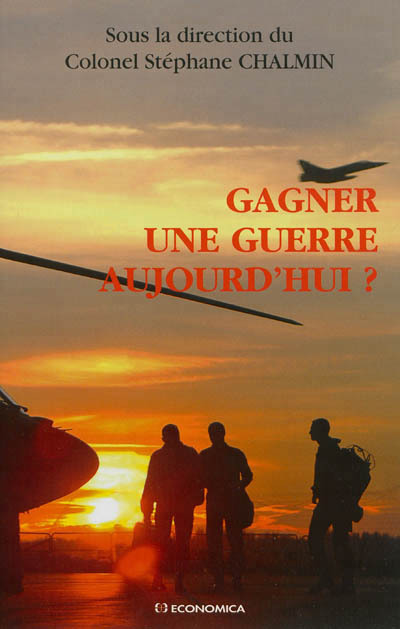 GAGNER UNE GUERRE AUJOURD'HUI ?