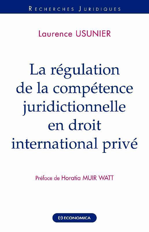 REGULATION DE LA COMPETENCE JURIDICTIONNELLE EN DROIT INTERNATIONAL PRIVE (LA)