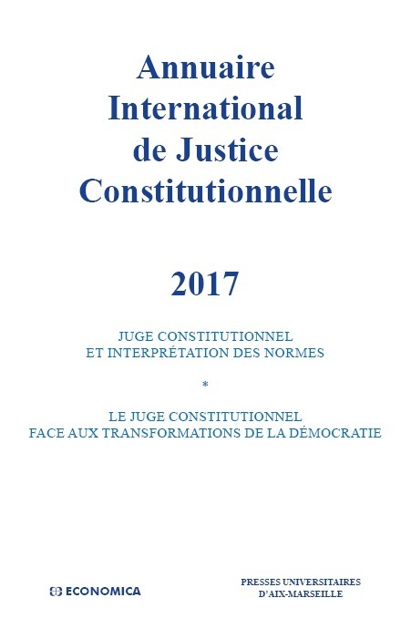 ANNUAIRE INTERNATIONAL DE JUSTICE CONSTITUTIONNELLE 2017 - VOL XXXIII