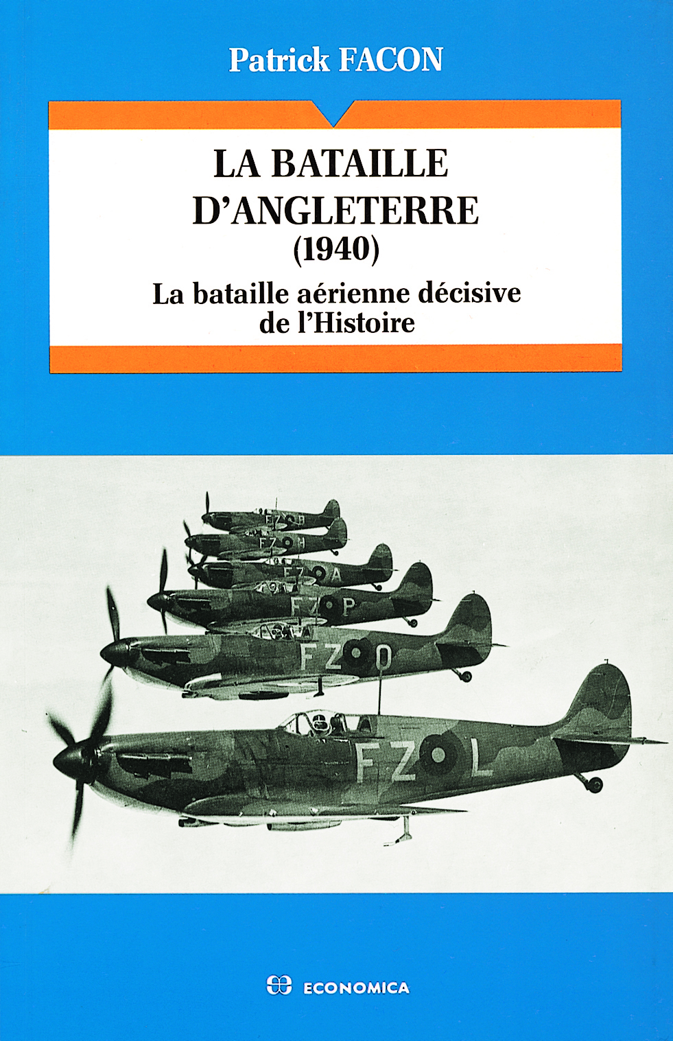 BATAILLE D'ANGLETERRE, 1940 : LA BATAILLE AERIENNE DECISIVE DE L'HISTOIRE (LA)