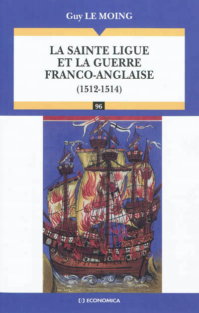 SAINTE LIGUE ET LA GUERRE FRANCO-ANGLAISE DE 1512 A 1514 (LA)